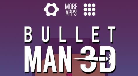 子弹人3D游戏安卓版(Bullet Man)