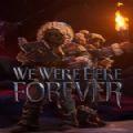 我们曾永远在这里中文版最新版（We Were Here Forever）